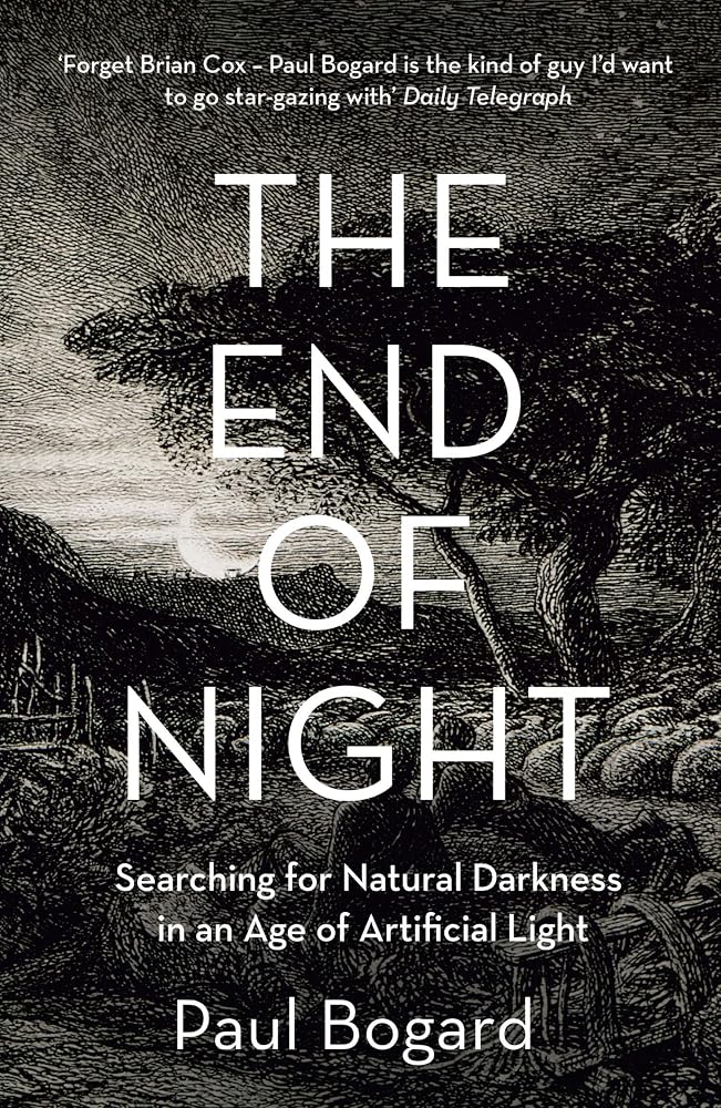 The End of Night: Searching for Natural Darkness in an Age of Artificial Light cover image