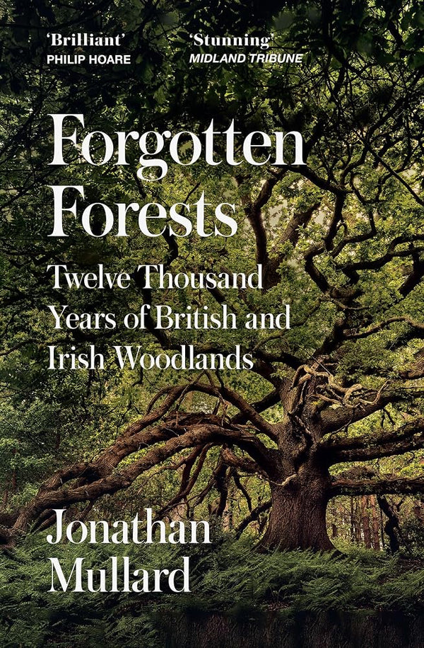 Forgotten Forests: A Comprehensive New History of Our Trees and Woodlands cover image