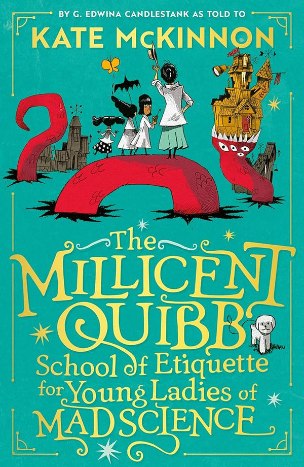 The Millicent Quibb School of Etiquette for Young Ladies of Mad Science: New for 2024, a funny, illustrated adventure story for children from Kate McKinnon, star of SNL and Barbie cover image