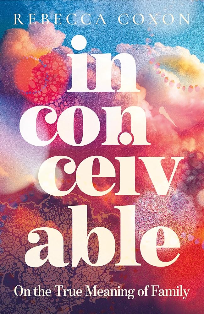 Inconceivable: A beautiful and intimate new memoir about family, secrets and love cover image