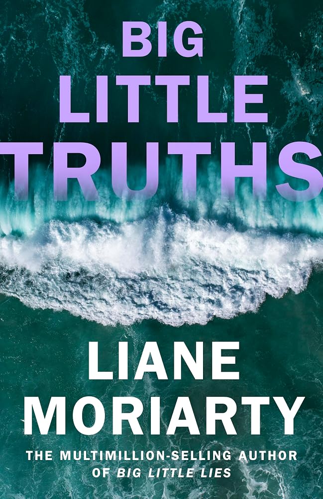 Big Little Truths: The gripping sequel to the worldwide bestseller and inspiration for the award-winning TV series, Big Little Lies cover image