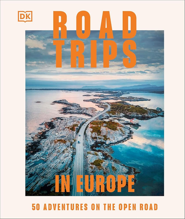 DK Road Trips in Europe 50 Adventures on the Open Road. cover image
