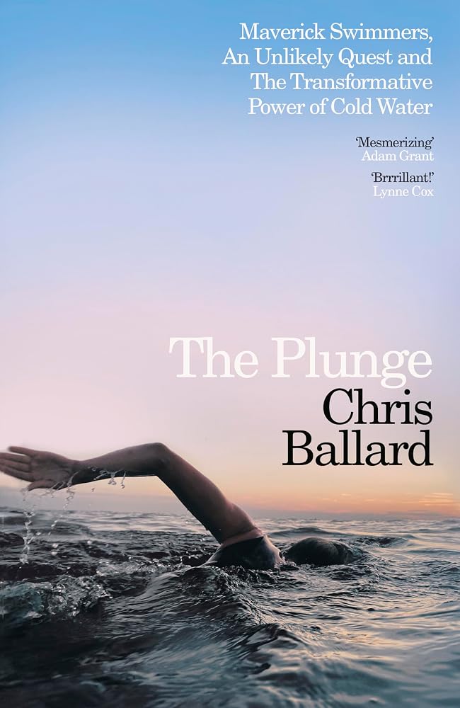 The Plunge: Maverick Swimmers, An Unlikely Quest, and The Transformative Power of Cold Water cover image
