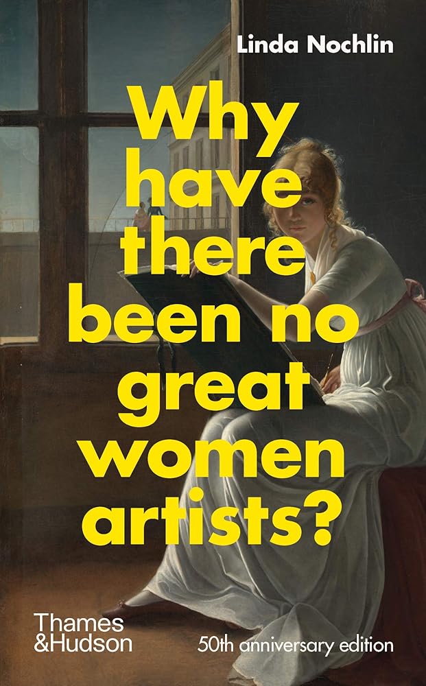 Why Have There Been No Great Women Artists?: 50th anniversary edition cover image