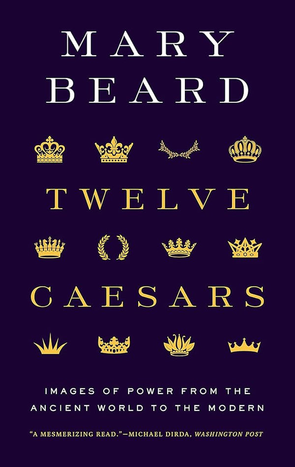 Twelve Caesars: Images of Power from the Ancient World to the Modern (The A. W. Mellon Lectures in the Fine Arts) cover image