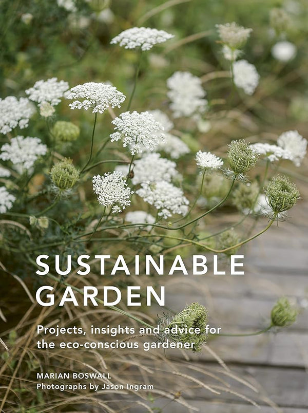 Sustainable Garden: Projects, insights and advice for the eco-conscious gardener (Sustainable Living Series, 4) cover image