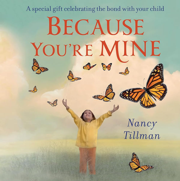 Because You're Mine: A special gift celebrating the bond with your child cover image