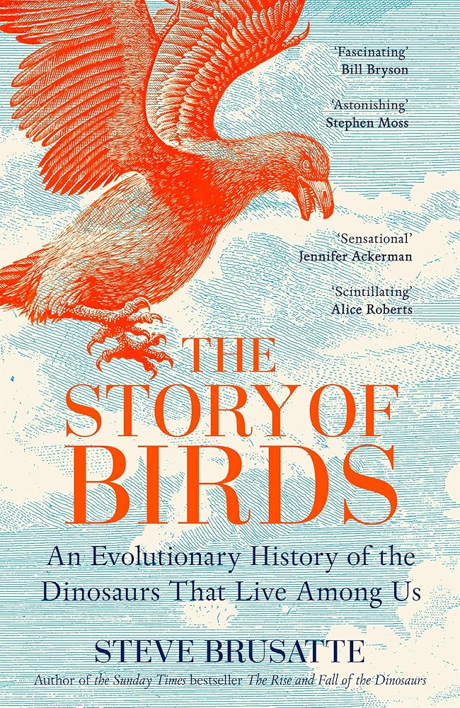 The Story of Birds: An Evolutionary History of the Dinosaurs That Live Among Us cover image