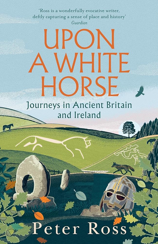Upon a White Horse: Journeys in Ancient Britain and Ireland cover image