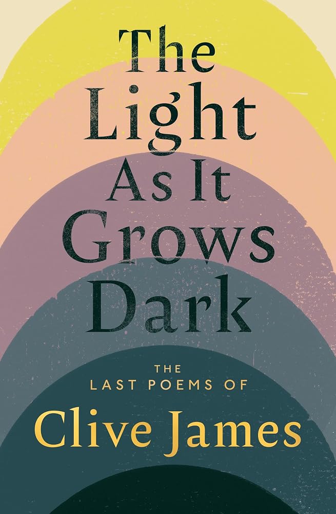 The Light As it Grows Dark: The Last Poems of Clive James cover image