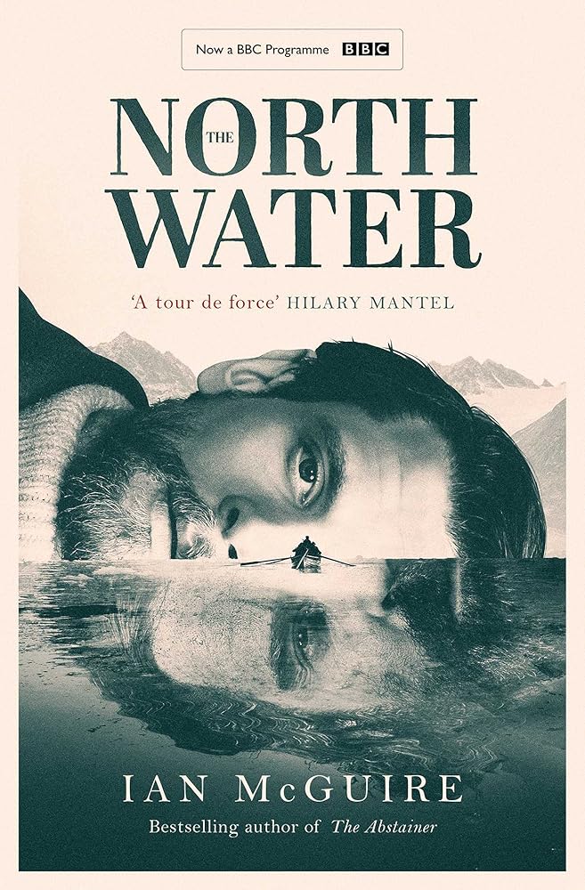 The North Water: Now a major BBC TV series starring Colin Farrell, Jack O'Connell and Stephen Graham cover image