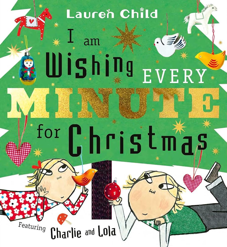 I am Wishing Every Minute for Christmas: Start your Christmas countdown with Charlie and Lola! cover image