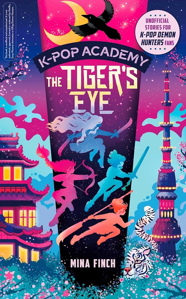 K-Pop Academy: Tiger's Eye: Unofficial adventure stories for K-Pop Demon Hunters fans (Volume 5) cover image