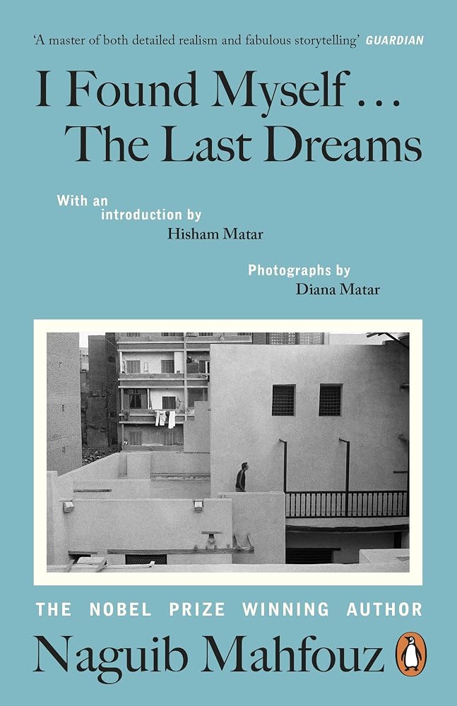 I Found Myself...The Last Dreams: A unique volume by the Nobel prize-winning Egyptian author, of vivid dreams and nightly wanderings through Cairo cover image