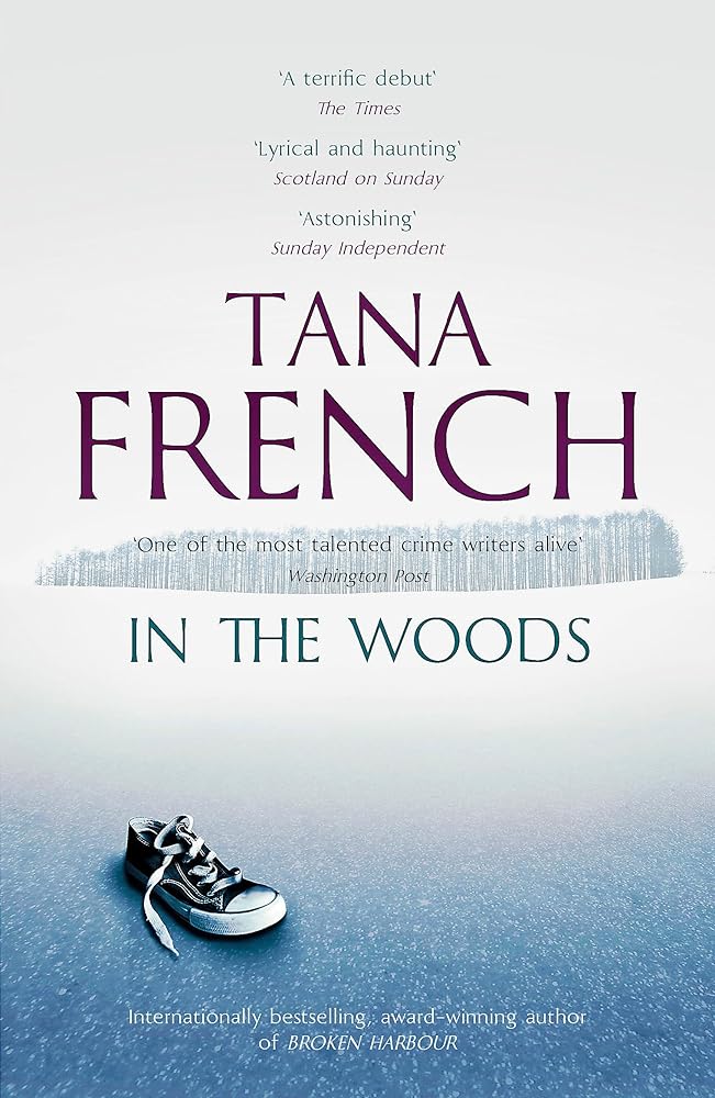 In the Woods: Dublin Murder Squad: 1. Winner of the Edgar, Anthony, Barry, Macavity and the IVCA Clarion awards cover image