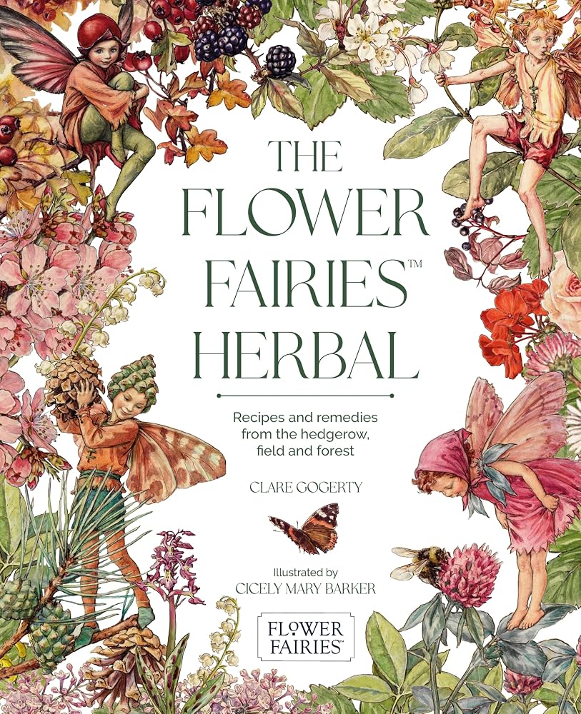 The Flower Fairies Herbal: Recipes and remedies from the hedgerow, field and forest cover image