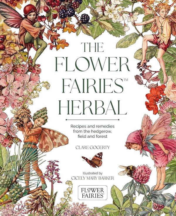 The Flower Fairies Herbal: Recipes and remedies from the hedgerow, field and forest cover image