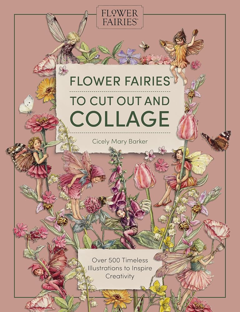 Flower Fairies to Cut Out and Collage: Over 500 Timeless Illustrations to Inspire Creativity cover image