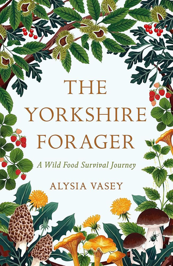 The Yorkshire Forager: A Wild Food Survival Journey cover image