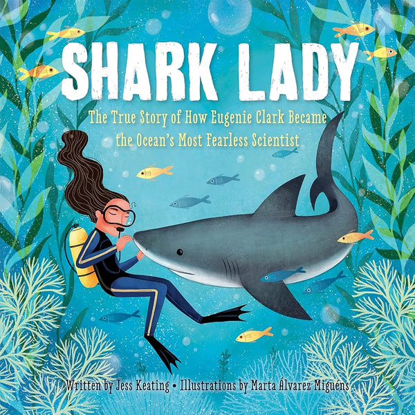 Shark Lady: The True Story of How Eugenie Clark Became the Ocean's Most Fearless Scientist (Women in Science Books, Marine Biology for Kids, Shark Gifts) cover image