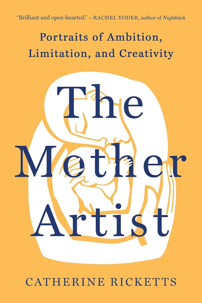 The Mother Artist: Portraits of Ambition, Limitation, and Creativity cover image