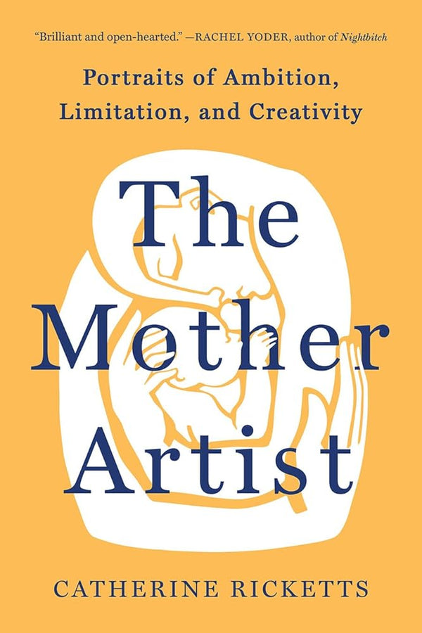 The Mother Artist: Portraits of Ambition, Limitation, and Creativity cover image