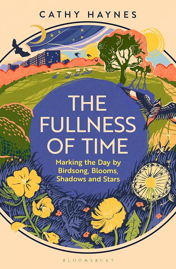 The Fullness of Time: Marking the Day by Birdsong, Blooms, Shadows and Stars cover image