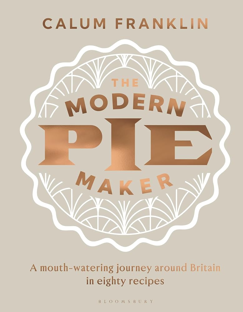 The Modern Pie Maker: A mouth-watering journey around Britain in eighty recipes cover image