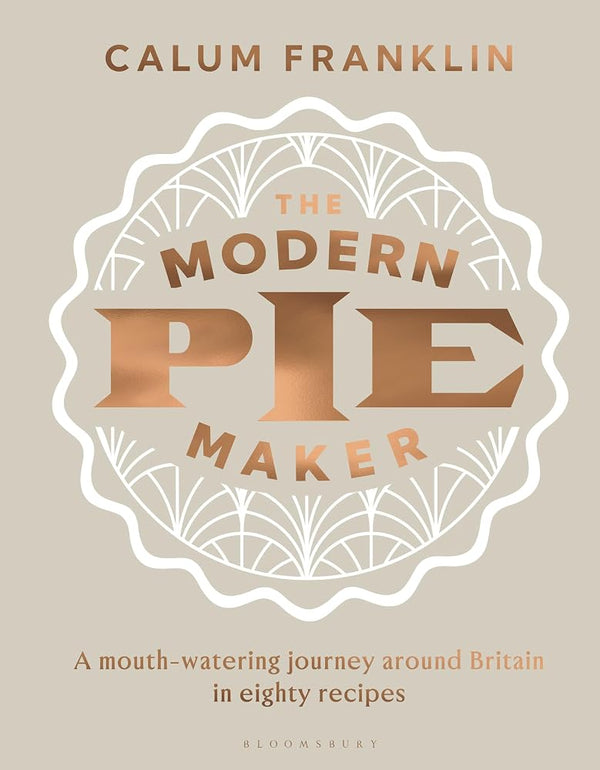 The Modern Pie Maker: A mouth-watering journey around Britain in eighty recipes cover image