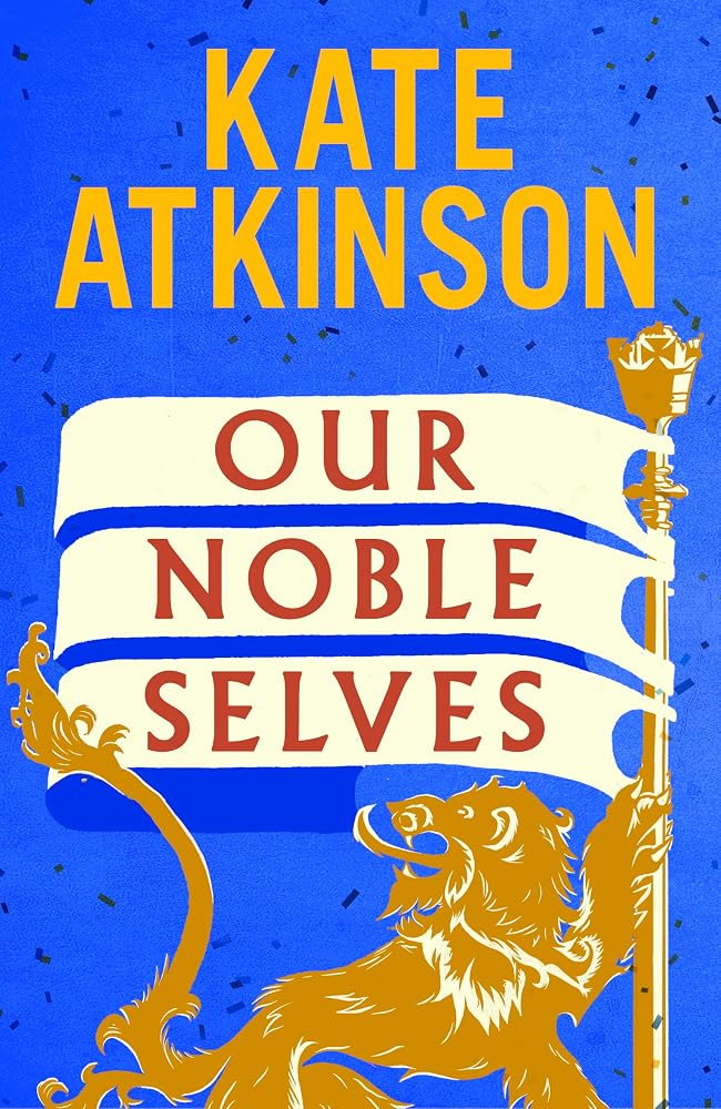 Our Noble Selves: The witty new historical novel about the Festival of Britain by the bestselling author of Life After Life. cover image