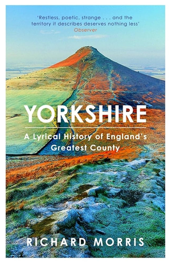 Yorkshire: A lyrical history of England's greatest county cover image