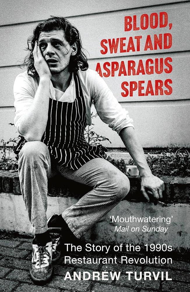 Blood, Sweat and Asparagus Spears: The Story of the 1990s Restaurant Revolution cover image