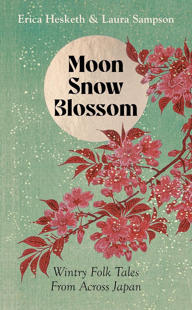 Moon, Snow, Blossom: Wintry Folk Tales From Across Japan cover image