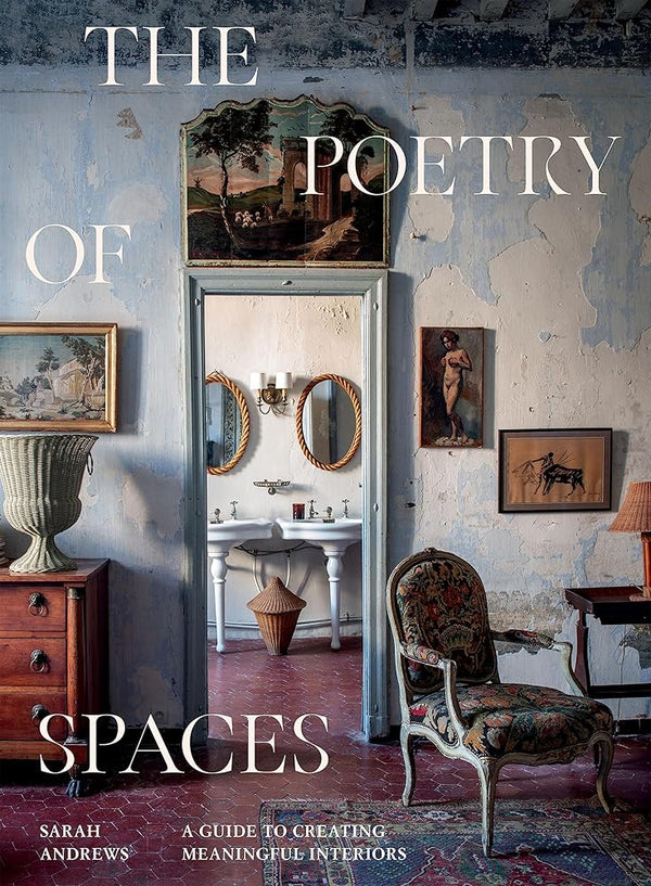 The Poetry of Spaces: A Guide To Creating Meaningful Interiors cover image