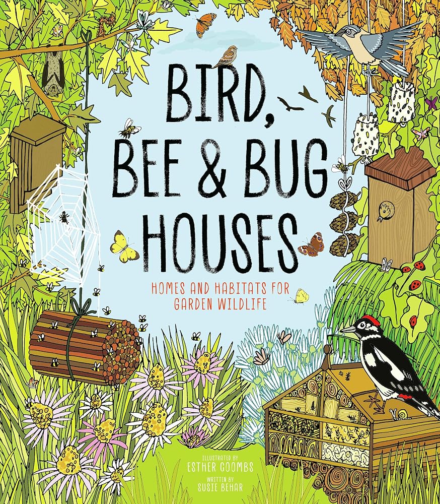 Bird, Bee and Bug Houses: Homes and Habitats for Garden Wildlife cover image