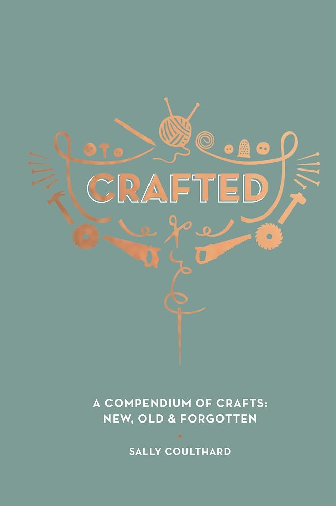 Crafted: A compendium of crafts: new, old and forgotten cover image