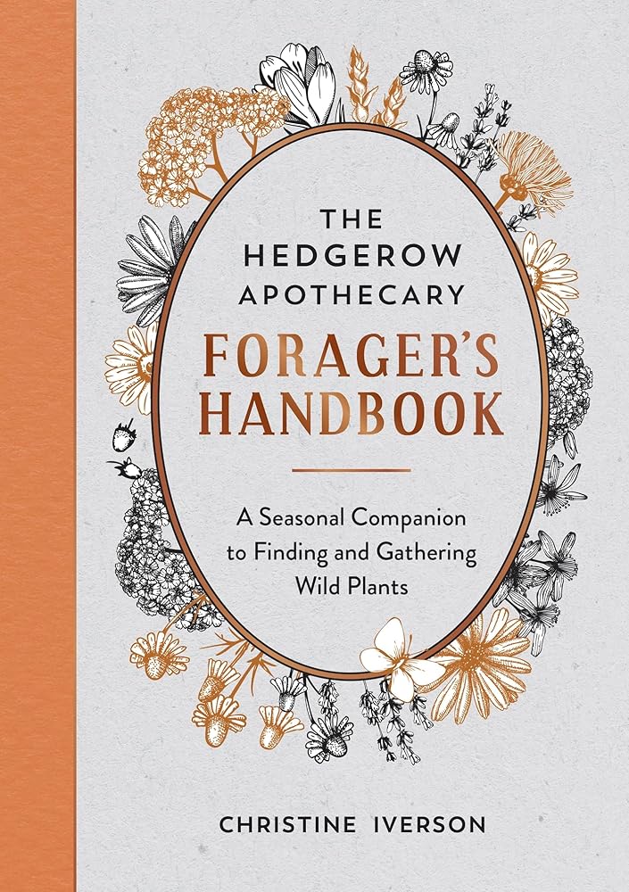The Hedgerow Apothecary Forager's Handbook: A Seasonal Companion to Finding and Gathering Wild Plants cover image