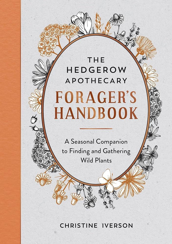 The Hedgerow Apothecary Forager's Handbook: A Seasonal Companion to Finding and Gathering Wild Plants cover image