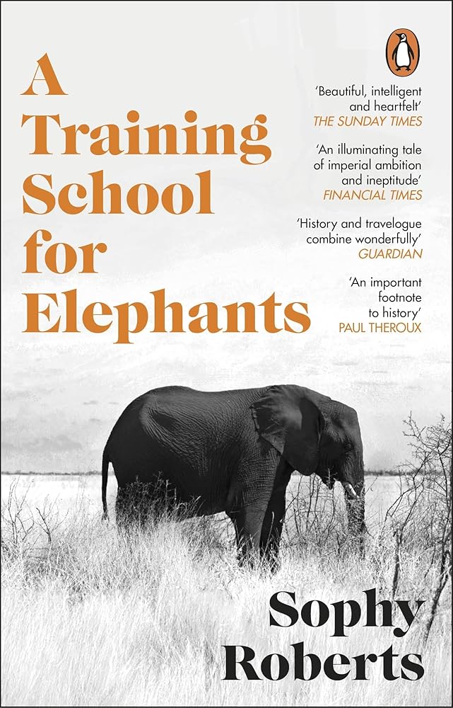 A Training School for Elephants: The powerful, Sunday Times bestselling story of Africa, from the author of The Lost Pianos of Siberia cover image
