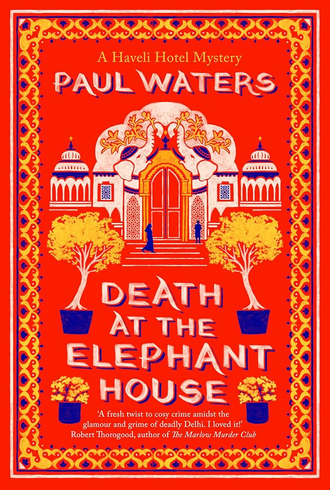 Death at the Elephant House: Crime fiction's most unlikely investigative duo take on one of Delhi's richest families cover image