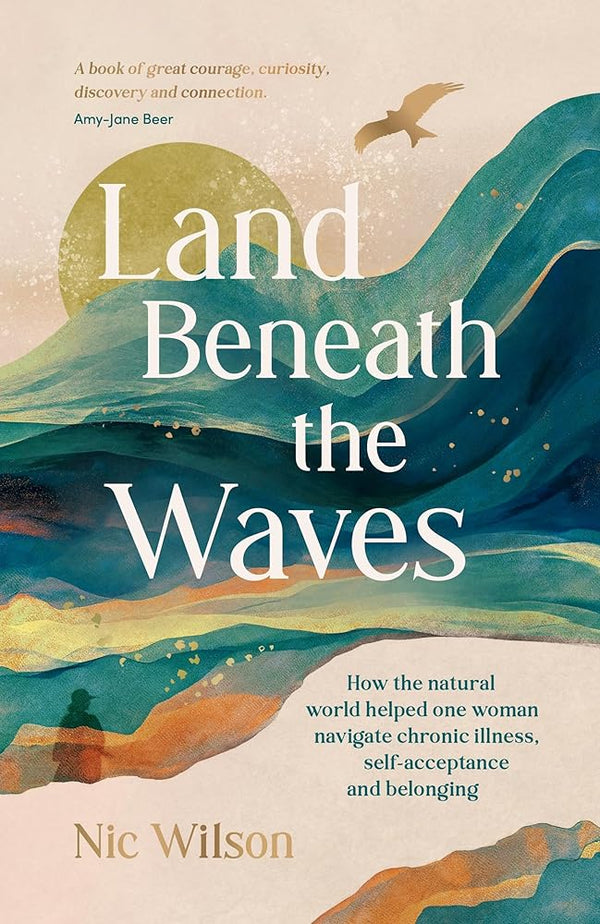 Land Beneath the Waves: How the Natural World Helped One Woman Navigate Chronic Illness, Self-Acceptance and Belonging cover image