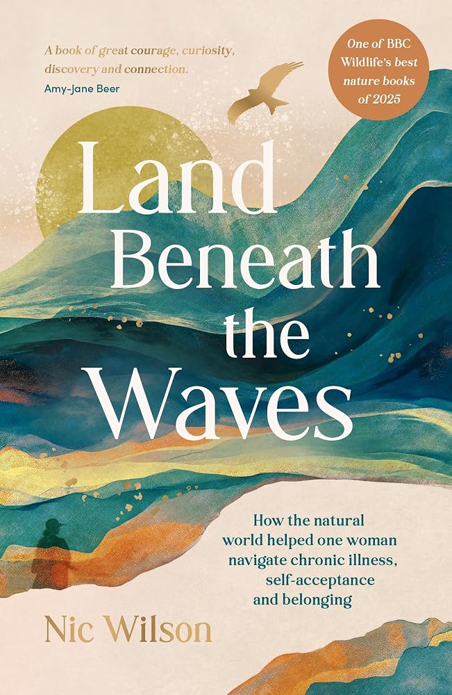 Land Beneath the Waves: How the Natural World Helped One Woman Navigate Chronic Illness, Self-Acceptance and Belonging One of BBC Wildlife s best nature books of 2025 cover image