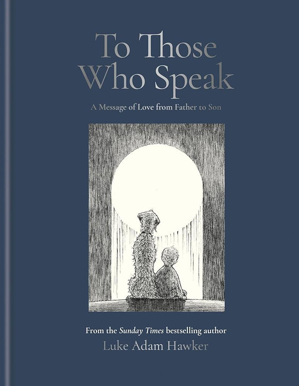 To Those Who Speak: A Message of Love from Father to Son cover image