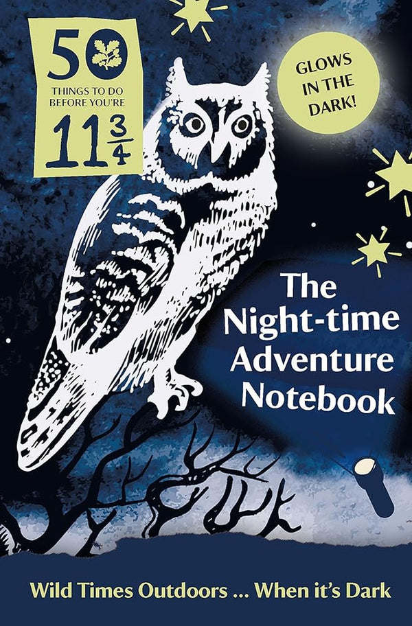 The Night-time Adventure Notebook: 50 Things to Do Before You're 11 3/4 cover image
