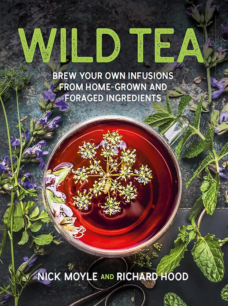 Wild Tea: Brew Your Own Infusions from Home-grown and Foraged Ingredients cover image