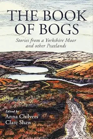 Little Toller Books The Book of Bogs Stories from a Yorkshire Moor and other Peatlands. cover image