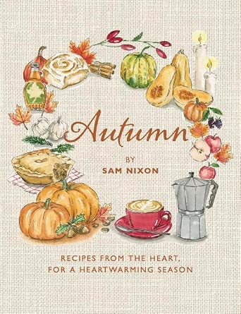 Autumn: Recipes from the Heart, for a Heartwarming Season cover image