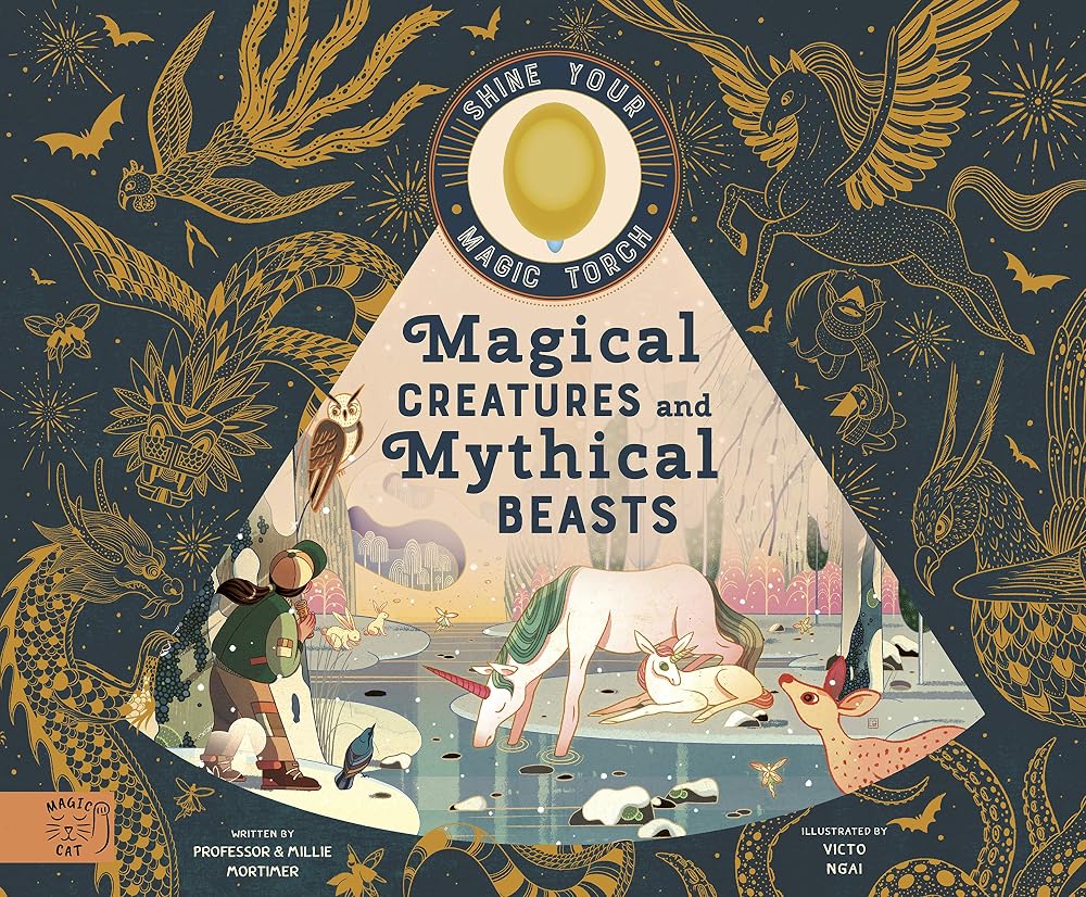 Magical Creatures and Mythical Beasts: Includes magic torch which illuminates more than 30 magical beasts (Flash Your Magic Torch) cover image
