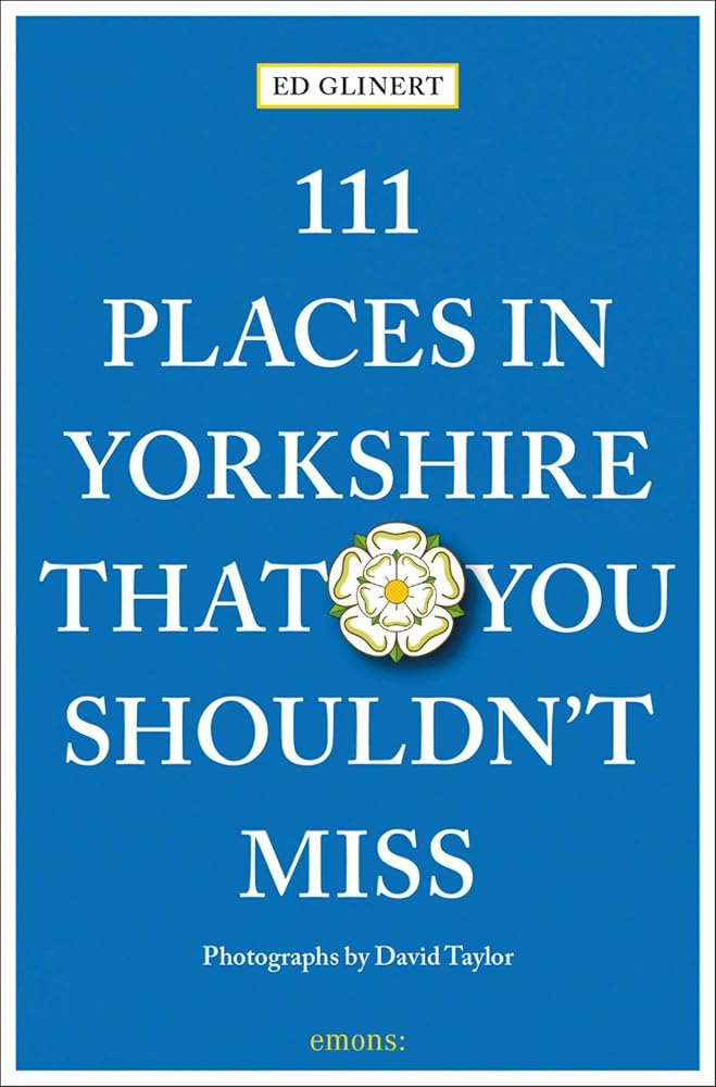 111 Places in Yorkshire That You Shouldn't MIss: Travel Guide cover image